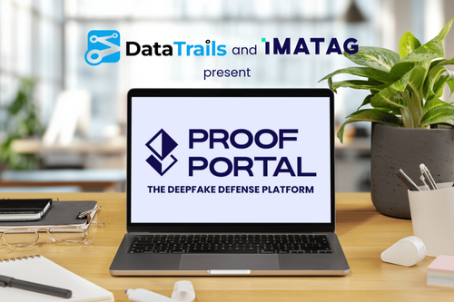 imatag-datatrails-proofportal-deepfake-defense-platform